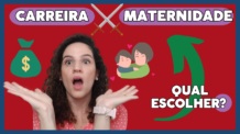 Carreira x Maternidade, qual escolher?